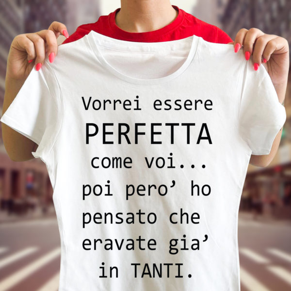 T-Shirt Donna Divertente Vorrei essere perfetta